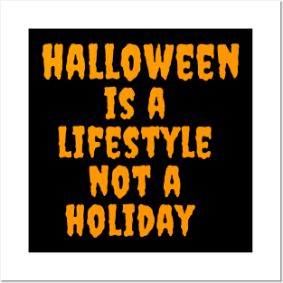 Halloween is a lifestyle not a holiday Posters and Art